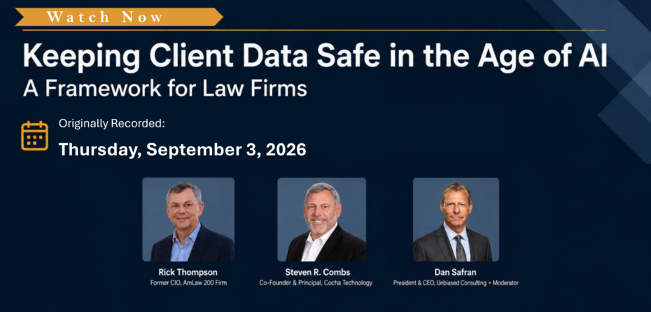 Keeping client data safe in the age of AI webinar banner featuring speakers Rick Thompson, Steven R. Combs, and moderator Dan Safran.